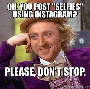 Instagram has enough selfies- keep yours for yourself! 